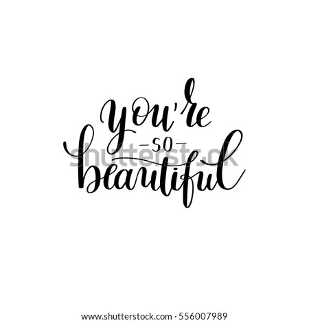 Youre Beautiful Black White Hand Written Stock Vector 556007989 ...