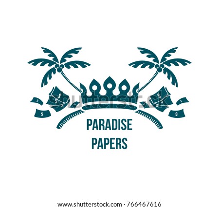 Paradise papers logo - humor vignette with crown, money and tropic island palm trees crossed as sign of leaked documents about government money laundering and taxation crime Paradise papers logo - humor vignette with crown, money and tropic island palm trees crossed as sign of leaked documents about government money laundering and taxation crime