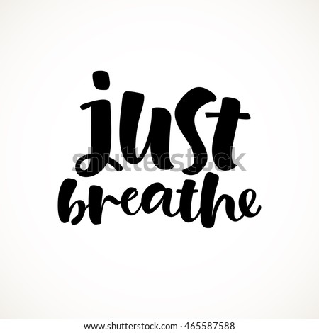 Just Breathe Stock Images, Royalty-Free Images & Vectors | Shutterstock