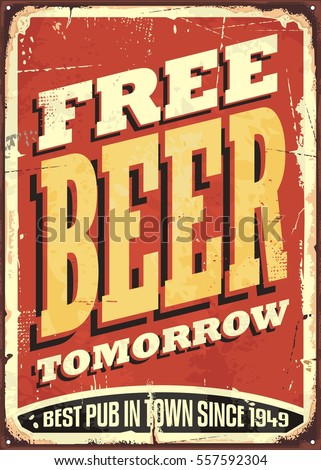 Free beer tomorrow vintage tin sign on old worn red background. Pub or tavern decoration. Vector illustration.
