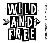 Trendy slogan wild and free for t-shirt design. Vector illustration with grunge texture elements and arrow