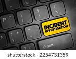 Small photo of Incident Investigation - process for reporting, tracking, and investigating incidents, text concept button on keyboard