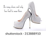 High Heel Rhinestone Shoes with Funny Saying Text, So many shoes and only two feet to wear them, on white background.