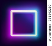 neon e square  glowing frame... | Shutterstock .eps vector #391643290