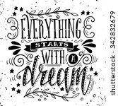 everything starts with a dream. ... | Shutterstock .eps vector #342832679