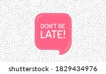 dont be late. pink speech... | Shutterstock .eps vector #1829434976