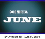 good morning june  motivation ... | Shutterstock . vector #626601596