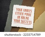 Small photo of your habits either make or break your success - inspirational note on white handmade paper against paper abstract in earth tones, personal development and growth concept