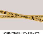 Toxic Relationships Yellow Tape ...