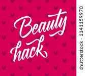 vector lettering beauty hack... | Shutterstock .eps vector #1141159970