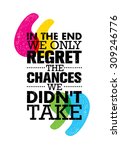 In The End We Only Regret The...