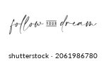 follow your dream. calligraphy... | Shutterstock .eps vector #2061986780