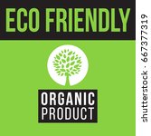eco friendly organic product... | Shutterstock . vector #667377319