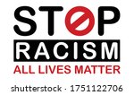 Stop Racism  All Lives Matter