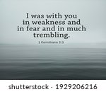 Small photo of "I was with you in weakness and in fear and in much trembling." 1 Corinthians 2:3 A Christian bible verse inspirational motivational quote concept on calm mist nature lake landscape view background.
