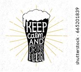 keep calm and drink beer.... | Shutterstock .eps vector #665201839