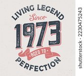 Living Legend Since 1973 - Fresh Birthday Design. Good For Poster, Wallpaper, T-Shirt, Gift.