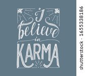I Believe In Karma Lettering...