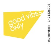 good vibes only quote sign | Shutterstock .eps vector #1421326703