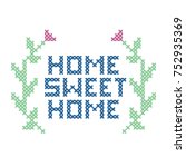 cross stitch home sweet home  | Shutterstock .eps vector #752935369