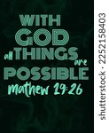 English Bible Verses "  With god all things are  Possible Mathew 19 ;26 "