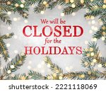 We will be closed for the Holidays. Beautiful signboard for Christmas and New Year holidays. Colorful Christmas balls on the background of the Christmas tree. Closeup, top view. Holidays concept