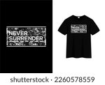 never surrender text quotes, t-shirt design template