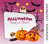 happy halloween trick or treat... | Shutterstock .eps vector #1162986469