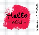 hello world lettering... | Shutterstock .eps vector #315509870