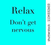 relax don t get nervous ... | Shutterstock . vector #1134332603