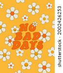 Vintage Poster "no Bad Days"....