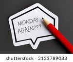 Small photo of Pencil write on speech note MONDAY AGAIN??? - Worker feeling miserable, hate and dreaded Monday. Employees who work in toxic or unhappy workplace feeling Sunday Scaries