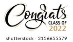 Congrats Class of 2022 greeting sign. Congrats Graduated. Congratulating banner. Handwritten brush lettering. Isolated vector text for graduation design, card, poster