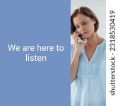 Small photo of Composite of we are here to listen text and serious caucasian young woman talking on smartphone. Copy space, sad, short hair, samaritans awareness day, support, communication, technology and campaign.