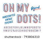 'oh my dots' vintage funny sans ... | Shutterstock .eps vector #793806310