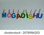 Small photo of Word 'Mogadishu' on white background. Mogadishu is the capital of Somalia