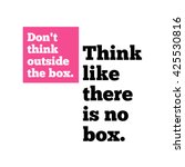 Don't Think Outside The Box....