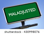 Small photo of MALADJUSTED word on road sign concept