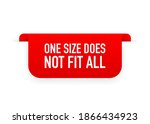 one size does not fit all...
