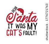 Dear Santa It Was My Cat's...