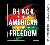 black american freedom   free... | Shutterstock .eps vector #2162665243