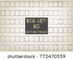 80 set of vintage frames with... | Shutterstock .eps vector #772470559