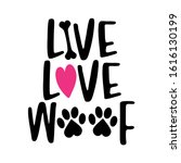 live love woof   words with dog ... | Shutterstock .eps vector #1616130199