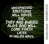 Small photo of Best motivational, inspirational and emotional quotes on the nature background. Unexpressed emotions will never die. They are buried alive and will come forth later in uglier ways.