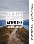 Small photo of Inspirational success quotes on the mountain background. The best view comes after the hardest climb