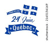 Bonne fete du Quebec, 24 June - french text Happy Quebec Day, June 24. Quebec