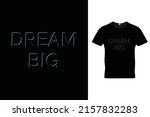 dream big t shirt design.... | Shutterstock .eps vector #2157832283
