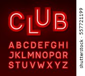 night club neon font  broadway... | Shutterstock .eps vector #557721199