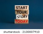 Small photo of Start your story today symbol. Concept words Start your story today on wooden blocks. Beautiful grey table grey background. Start your story today business concept. Copy space.