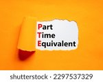 Small photo of PTE Part time equivalent symbol. Concept words PTE Part time equivalent on white paper. Beautiful orange table orange background. Business and PTE Part time equivalent concept. Copy space.